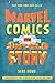 Marvel Comics: The Untold Story by Sean Howe