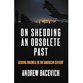 On Shedding an Obsolete Past: Bidding Farewell to the American Century (Dispatch Book Series)