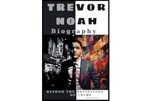 Trevor Noah Biography: Beyond the Definition of Crime