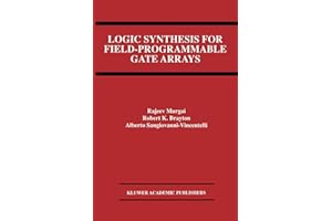Logic Synthesis for Field-Programmable Gate Arrays (The Springer International Series in Engineering and Computer Science, 324)