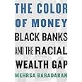 The Color of Money: Black Banks and the Racial Wealth Gap