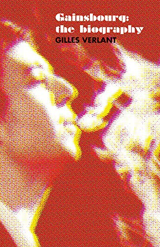 Gainsbourg: The Biography by Gilles Verlant