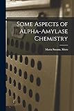 Some Aspects of Alpha-amylase Chemistry