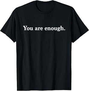Dear Person Behind Me World is A Better Place You are Enough T-Shirt