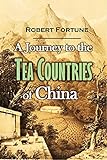 A Journey to the Tea Countries of China by Robert Fortune