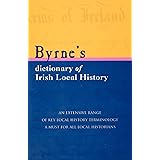 Byrne's Dictionary of Irish Local History: From Earliest Times to C. 1900