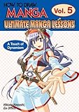 How To Draw Manga: Ultimate Manga Lessons Volume 5: A Touch of Dynamism (v. 5) by 