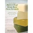 How to Make Melt & Pour Soap Base from Scratch: A Beginner's Guide to Melt & Pour Soap Base Manufacturing