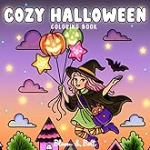 Cozy Halloween Coloring Book: Cute and Spooky Hygge Scenes of Ghosts, Witches, Monsters & More for Adults, Teens, and Kids to