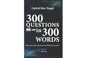 300 Questions in 300 Words: Myths and Realities about the Israeli-Palestinian Conflict