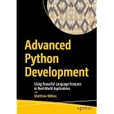 Advanced Python Development: Using Powerful Language Features in Real-World Applications