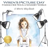 Wren's Picture Day: Finding Her Yes in a Sensory World (Wren's Way)