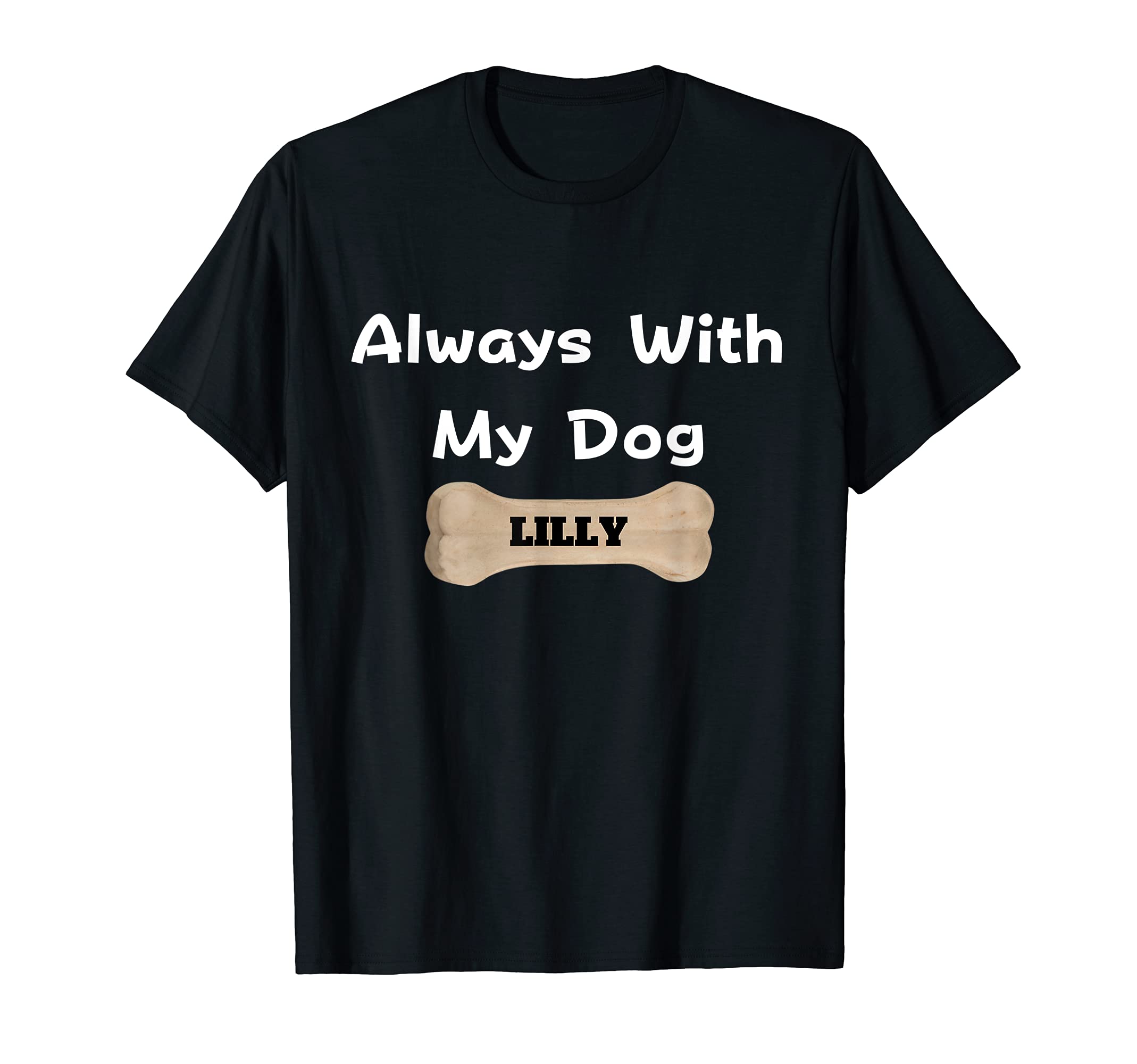 Always With My Dog LILLY. T-Shirt