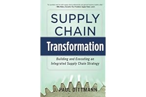 Supply Chain Transformation: Building and Executing an Integrated Supply Chain Strategy