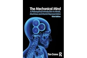 The Mechanical Mind: A Philosophical Introduction to Minds, Machines and Mental Representation