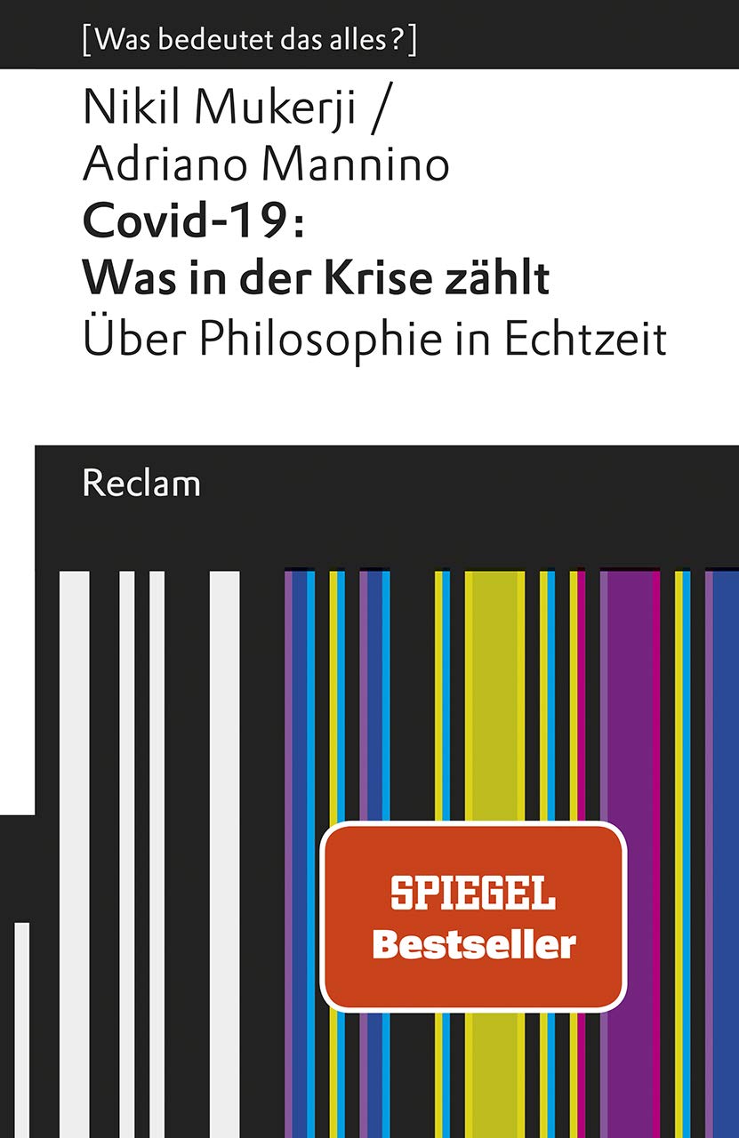 Covid 19 Was In Der Krise Zahlt Uber Philosophie In Echtzeit Was Bedeutet Das Alles Reclams Universal Bibliothek Amazon De Mukerji Nikil Mannino Adriano Bucher