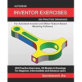 Autodesk Inventor Exercises: 200 Practice Drawings For Autodesk Inventor and Other Feature-Based Modeling Software