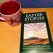 Easter Stories Classic Tales For The Holy Season C S