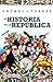 La historia de la República/ The History of the Republic (Spanish Edition)