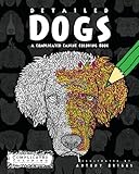Detailed Dogs: A Complicated Canine Coloring Book (Complicated Coloring) by 