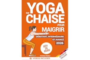 Yoga sur Chaise pour Maigrir : Défi de 28 Jours pour Perdre la Graisse du Ventre avec des Exercices Assis à Faible Impact en 