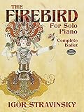 The Firebird for Solo Piano: Complete Ballet (Dover Music for Piano) by Igor Stravinsky