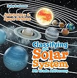 Classifying the Solar System Astronomy 5th Grade | Astronomy & Space Science by Baby Professor