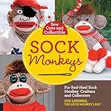 Sew Cute and Collectible Sock Monkeys: For Red-Heel Sock Monkey Crafters and Collectors by Dee Lindner