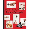 Brooks Headley's Fancy Desserts: The Recipes of Del Posto’s James Beard Award–Winning Pastry Chef
