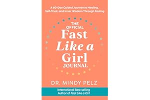 The Official Fast Like a Girl Journal: A 60-Day Guided Journey to Healing, Self-Trust, and Inner Wisdom Through Fasting