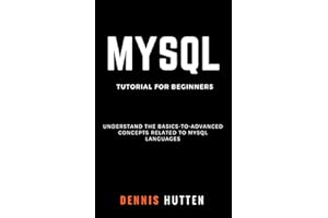 MySQL: MySQL Tutorials for Beginners Basic to Advanced MySQL Languages