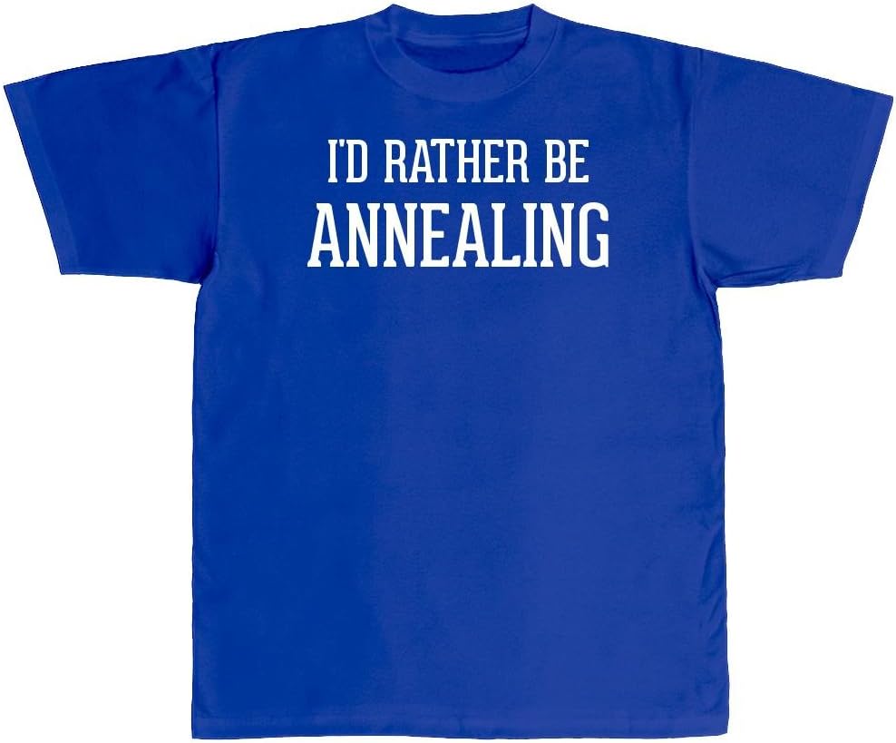 I'd Rather Be ANNEALING - New Adult Men's T-Shirt