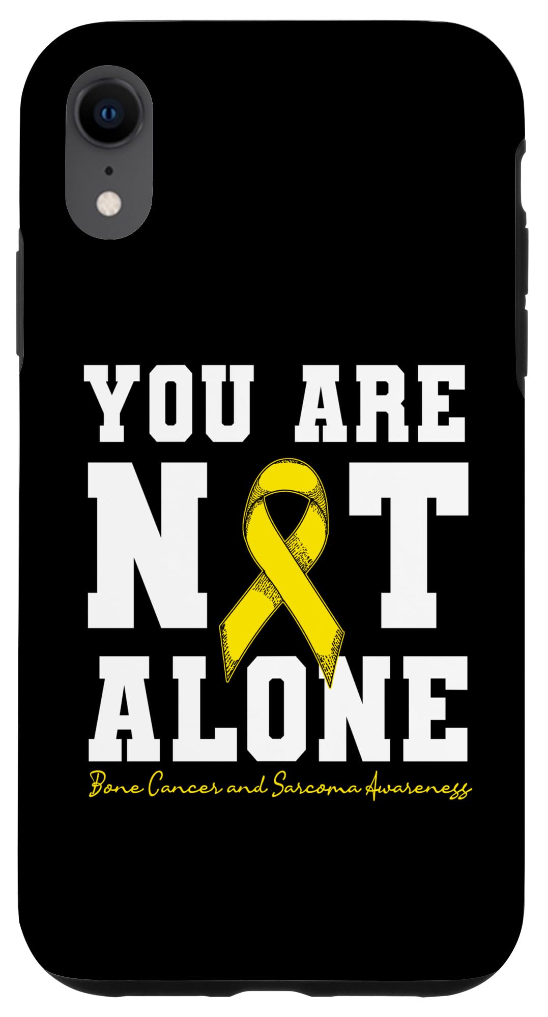 iPhone XR You Are Not Alone Bone Cancer And Sarcoma Awareness Case
