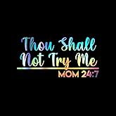 Thou Shall Not Try Me Mom Decal Vinyl Sticker Auto Car Truck Wall Laptop | Holographic | 5.5" x 2"