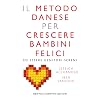 Il metodo danese per crescere bambini felici ed essere genitori sereni - J. Alexander, I. Sandhal