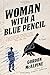 Woman with a Blue Pencil: A Novel
