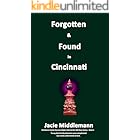 Forgotten & Found in Cincinnati - Book 1: To say their family dynamics were complicated was vastly understated at best. (McAdams Family Secrets Hidden Behind the Old Glass Series)
