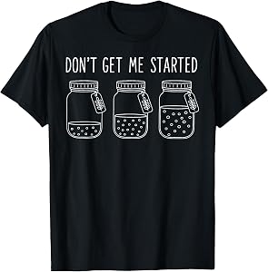 Don't Get Me Started T-Shirt