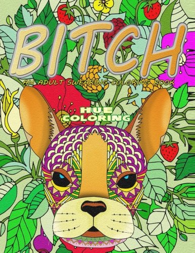 B*tch: An Adult Swearing Coloring Book
