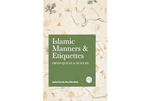 Islamic Manners and Etiquettes: From Quran and Sunnah