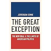 The Great Exception: The New Deal and the Limits of American Politics (Politics and Society in Modern America)