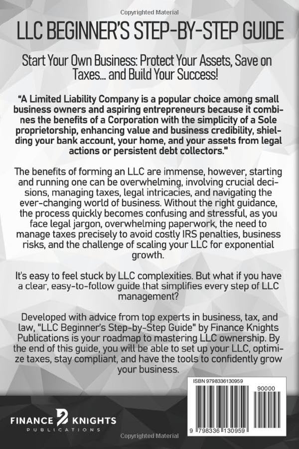 LLC Beginner’s Step-by-Step Guide: The Simplest Guide to Start, Manage, and Grow a Successful Limited Liability Company. With Smart Tax Strategies, Expert Insights, and Essential Legal Instructions LLC Beginner’s Step-by-Step Guide: The Simplest Guide to Start, Manage, and Grow a Successful Limited Liability Company. With Smart Tax Strategies, Expert Insights, and Essential Legal Instructions 