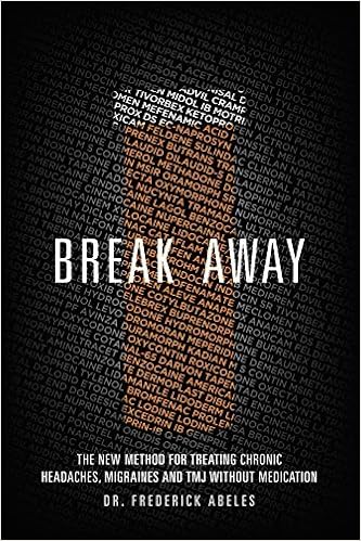 Break Away The New Method For Treating Chronic Headaches - 