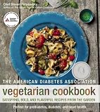 The American Diabetes Association Vegetarian Cookbook: Satisfying, Bold, and Flavorful Recipes from The American Diabetes Association Vegetarian Cookbook: Satisfying, Bold, and Flavorful Recipes from