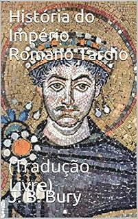 Livro História do Império Romano Tardio: (Tradução Livre)