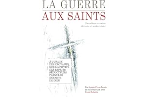 La guerre aux Saints: Deuxième version entièrement révisée et modernisée (French Edition)