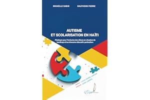 AUTISME ET SCOLARISATION EN HAÏTI: Plaidoyer pour les élèves en situation de handicap et/ou à besoins éducatifs particuliers