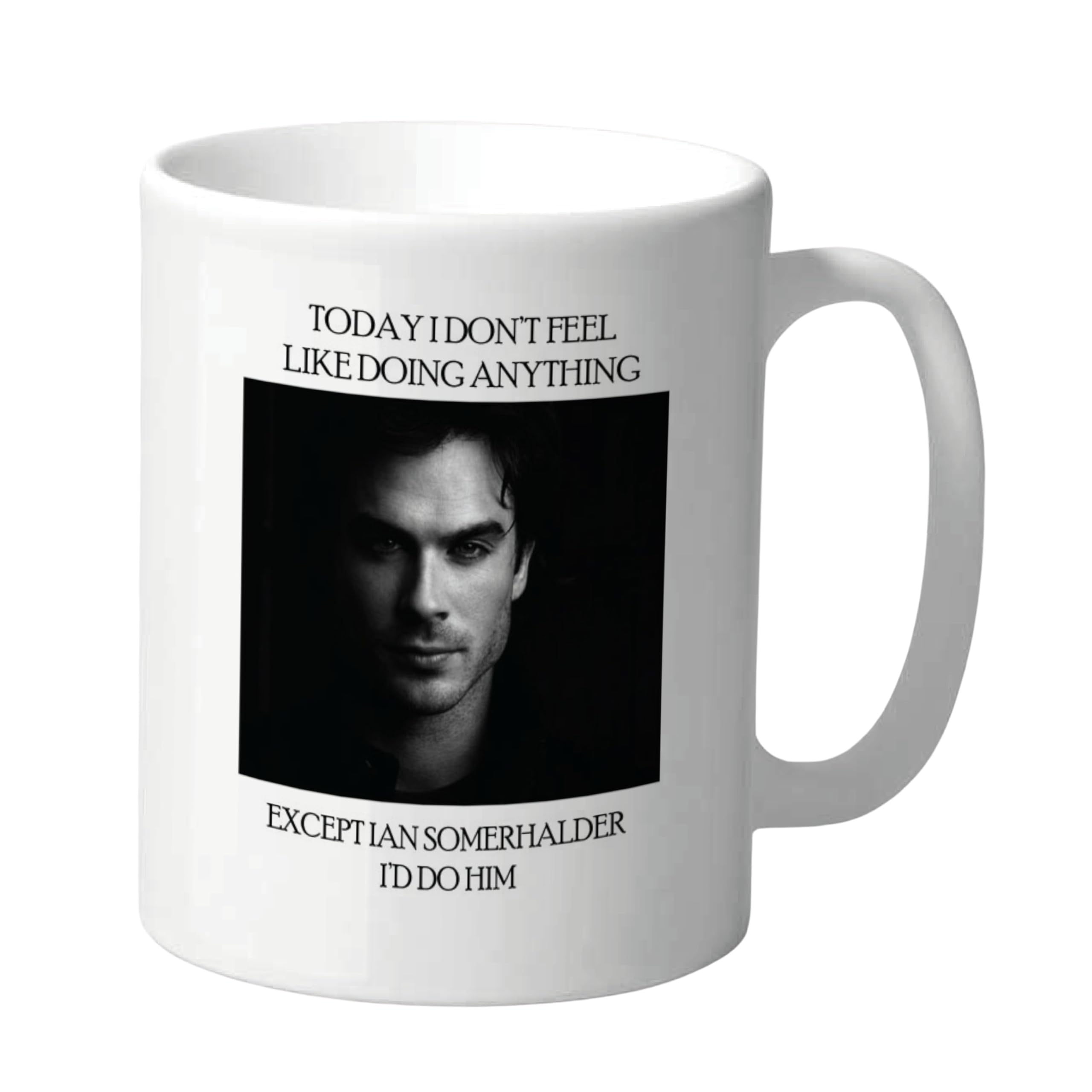 Funny Celebrity Crush Mug Ian Somerhalder Coffee Mug Rude Cheeky Cup for Women Or Friends