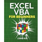 Excel VBA for Beginners: The Step-by-Step Guide to Automating Excel, Building Powerful Macros, and Saving Hours of Work Every Week