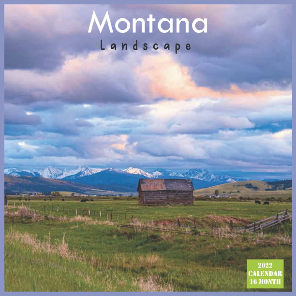 Montana State Calendar 2022 Montana Landscape Calendar 2022: Official Us State Montana Calendar 2022,  16 Month Calendar 2022: 2022, Montana Calendar: 9798533162784: Amazon.com:  Books